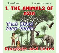 1. The Animals of Asia That Need Your Voice, Discover and Learn: A book with critical facts about 34 endangered species. An educational adventure for ... Animals of the Continents Discover and Color)