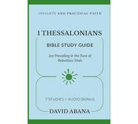 1 Thessalonians Bible Study Guide: 7 Studies for Personal and Group Exploration (Practical Faith Bible Studies)