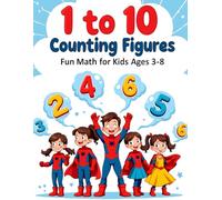 1 to 10 Counting Figures: “Fun Math for Kids Ages 3-8”
