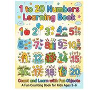 1 to 20 Numbers Learning Book for Kids Ages 3-6: Count and Learn with fun objects