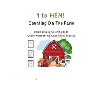 1 to Hen! Counting On the Farm: Simple easy coloring book with counting and learning to trace numbers