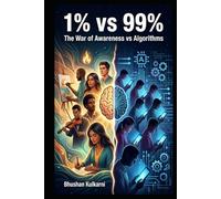 1% vs 99%: The War of Awareness vs Algorithms (PHILOSOPHY, PSYCHOLOGY - Timeless Wisdom Series)