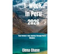 1- week in Peru 2026: Your Perfect 7-Day Journey Through Peru’s Wonders (The Great Escape Series)