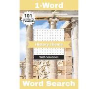 1-Word Word Search Book History Theme: 101 Relaxing Puzzles! Journey Through The Ages In These Pages All About Empires, Civilisations, And Historical ... Pages (Wonderful 1-Word Word Search Books)