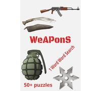1 Word Word Search Weapons: All The Weapons That You Need| Get Used To The Latest Weapons Available| 6x9 inches| 50+ Weapon Searches| Fun Game For ... Travel, Vacation, Holiday Timepass