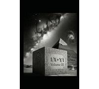 1/X=Y/1 Volume III: Causal Engineering (1/X=Y/1 As above, so Below)