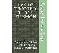 1 y 2 DE TIMOTEO, TITO Y FILEMÓN: Comentario Bíblico - Estudio de las Epístolas Pastorales: 6 (Cartas del apóstol Pablo)