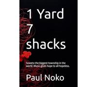 1 Yard 7 shacks: Soweto the biggest township in the world. Music gives hope to all hopeless.