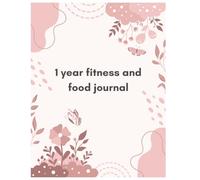 1-Year Fitness & Food Journal: Your Daily Tracker for Weight Loss, Meal Planning, Workouts & Health Goals