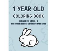 1 Year Old Coloring Book: Animals for Ages 1-2 with Big, Simple Pictures and Thick, Easy Lines