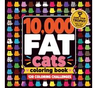 10,000 Fat Cats: A Relaxing Coloring Book with 120 Coloring Challenges to Help You Disconnect and Conquer the FAT CATS Army