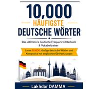10.000 Häufigste Deutsche Wörter: Das ultimative deutsche Frequenzwörterbuch & Vokabeltrainer: Lerne 10.000 häufige deutsche Wörter und Komposita mit ... (Zweisprachige Deutsch-Englisch-Ausgabe)