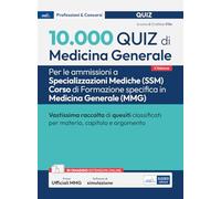 10.000 quiz di Medicina generale. Per le ammissioni a Specializzazioni mediche (SSM) Corso di Formazione specifica in Medicina generale (MMG). Con prove ufficiali online. Con software di simulazione