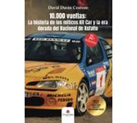 10.000 Vueltas: La Historia De Los Miticos Kit Car Y La Era Dorada Del
