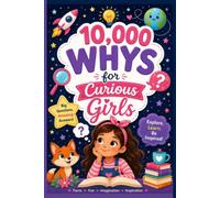 10,000 WHYS for Curious Girls: An Illustrated Fact Book of the Human Body, Animals, Space & More | for Kids Ages 5-12 | Encyclopedia of Real Science for Bright Minds