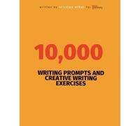 10,000 Writing Prompts and Creative Writing Exercises