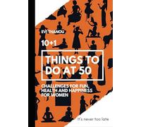 10+1 Things to do at 50: Challenges for fun, health, and happiness for women (Paths to Thrive: Health & Life)