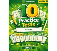 10 Alaska AK STAR Grade 6 Math Practice Tests: The Ultimate Test Prep Collection with Answer Explanations