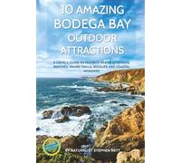 10 Amazing Bodega Bay Outdoor Attractions: A Local’s Guide to Favorite Ocean Lookouts, Beaches, Hiking Trails, Wildlife and Coastal Wonders