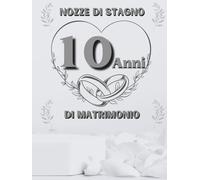 10 Anni di Matrimonio - Nozze di Stagno: Ideale per dediche, auguri e foto. Per 30-60 invitati. Album dei ricordi perfetto per festeggiare 10 anni d’amore. Un regalo speciale per le nozze di stagno.
