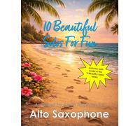 10 Beautiful Alto Sax Solos for Fun (volumes 1 and 2) - various levels: With FREE BACKING TRACKS and piano accompaniment: 16 (Saxophone solos, duets and ensembles)