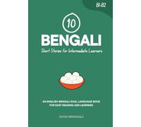 10 Bengali Short Stories for Intermediate Learners: An English-Bengali Dual-Language Book for Easy Reading and Learning (Learn Bengali)