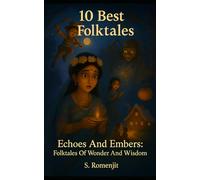 10 BEST FOLKTALES: "Echoes And Embers:Folktales Of Wonder And Wisdom"