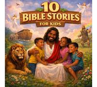 10 Bible stories for Kids: A Collection of 10 Inspiring Bible Stories for Children Ages 3-8 | Bedtime Stories to Teach Faith, Love, Kindness, and Courage