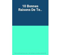 10 Bonnes Raisons De Te..