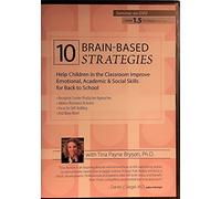 10 Brain Based Strategies : Help Children in the Classroom Improve Emotional, Academic & Social Skills for Back to School