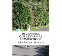 10 caminos que llevan al homeschool: Volume 5 (Serie 10 homeschool)