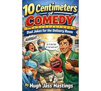 10 Centimeters of Comedy: Dad Jokes for the Delivery Room