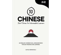 10 Chinese Short Stories for Intermediate Learners: An English-Chinese Dual-Language Book for Easy Reading and Learning (Learn Chinese)