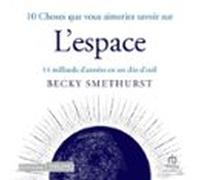 10 Choses Que Vous Aimeriez Savoir Sur Lespace (audiolibro)
