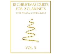 10 Christmas Duets for 2 Clarinets with Piano Accompaniment: Vol. 3