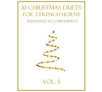 10 Christmas Duets for 2 French Horns with Piano Accompaniment: Vol. 3