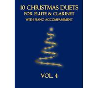 10 Christmas Duets for Flute and Clarinet with Piano Accompaniment: Vol. 4