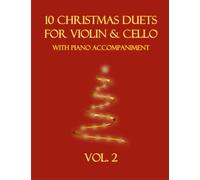 10 Christmas Duets for Violin and Cello with Piano Accompaniment: Vol. 2