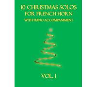 10 Christmas Solos for French Horn with Piano Accompaniment: Vol. 1