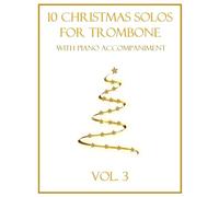 10 Christmas Solos for Trombone with Piano Accompaniment: Vol. 3