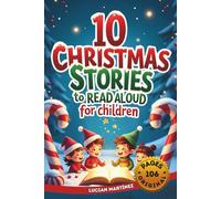 10 Christmas Stories to Read Aloud for Children: Heartwarming Holiday Tales for Ages 3-6