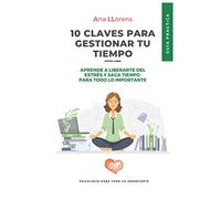 10 claves para gestionar tu tiempo: Guía práctica para la gestion eficaz del tiempo. Ana Llorens: 1 (Psicología on line. Guías prácticas. Ana Llorens)
