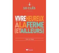 10 Clés Pour Vivre Heureux À La Ferme (ebook)
