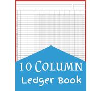10 Column Ledger Book : Accounting Ledger Book for Small Business and Personal Finance, Ten Column Ledger Notebook for Bookkeeping, 100 Pages