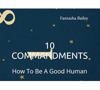 10 COMMANDMENTS: How To Be A Good Human