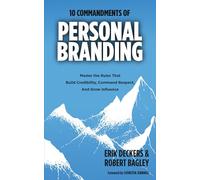 10 Commandments of Personal Branding: Master the Rules that Build Credibility, Command Respect, and Grow Influence