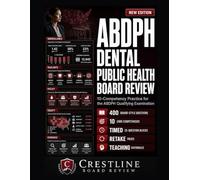 10 COMPETENCIES FOR ABDPH DENTAL PUBLIC HEALTH: MASTER THE ABDPH QUALIFYING EXAMINATION THROUGH 10 COMPETENCIES AND BOARD-GRADE PRACTICE