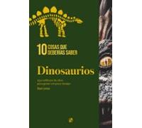 10 Cosas Que Deberías Saber Sobre Los Dinosaurios