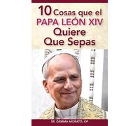 10 Cosas Que El Papa León XIV Quiere Que Sepas