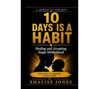 10 DAY IS A HABIT: Healing and Accepting Single Motherhood
